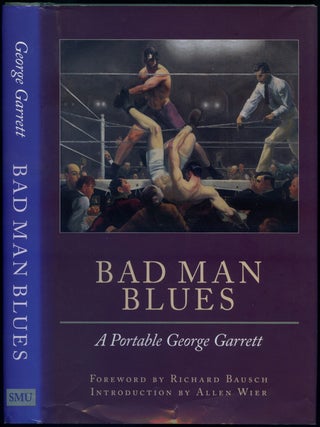 Bad Man Blues: A Portable George Garrett. George GARRETT.