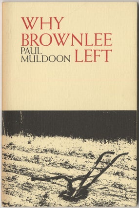 Item #417557 Why Brownlee Left. Paul MULDOON