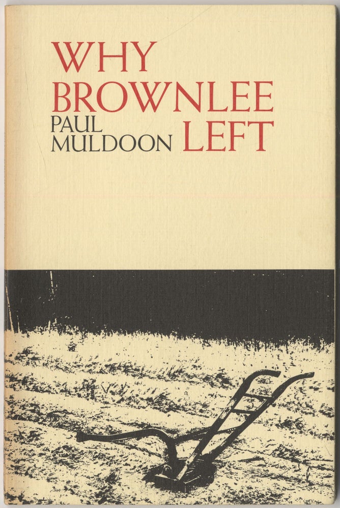 Item #417557 Why Brownlee Left. Paul MULDOON.