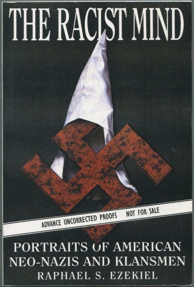 Item #417626 The Racist Mind: Portraits of American Neo-Nazis and Klansmen. Raphael S. EZEKIEL.