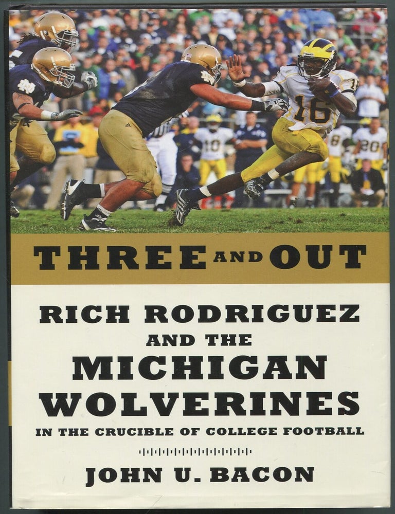 Item #417660 Three and Out: Rich Rodriguez and the Michigan Wolverines in the Crucible of College Football. John U. BACON.