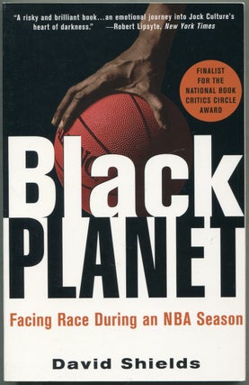 Item #417787 Black Planet: Facing Race During an NBA Season. David SHIELDS