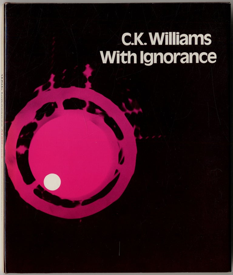 Item #417874 With Ignorance. C. K. WILLIAMS.