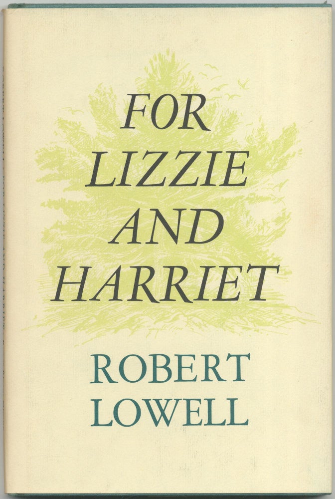 Item #417944 For Lizzie and Harriet. Robert LOWELL.