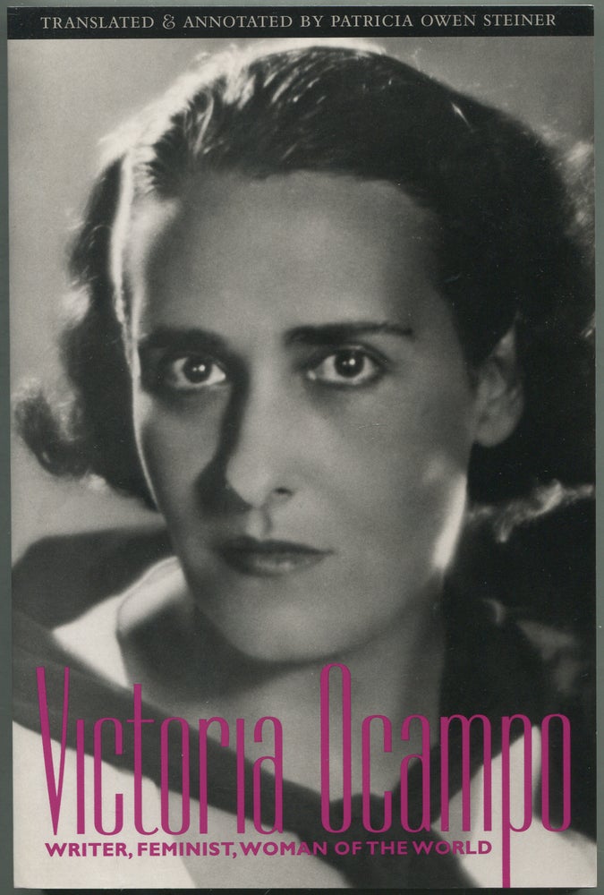 Item #418040 Victoria Ocampo: Writer, Feminist, Woman of the World. Patricia Owen STEINER, translated and.