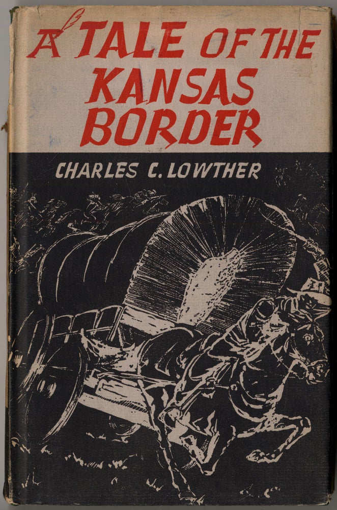 Item #418149 A Tale of the Kansas Border. Charles C. LOWTHER.