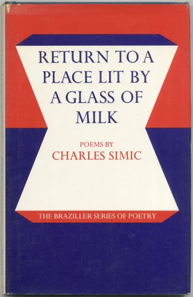 Item #418241 Return to a Place Lit by a Glass of Milk: Poems. Charles SIMIC