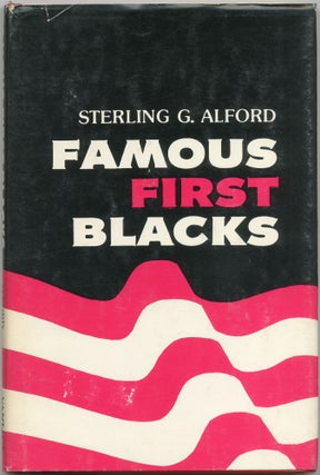 Item #418293 Famous First Blacks. Sterling G. ALFORD