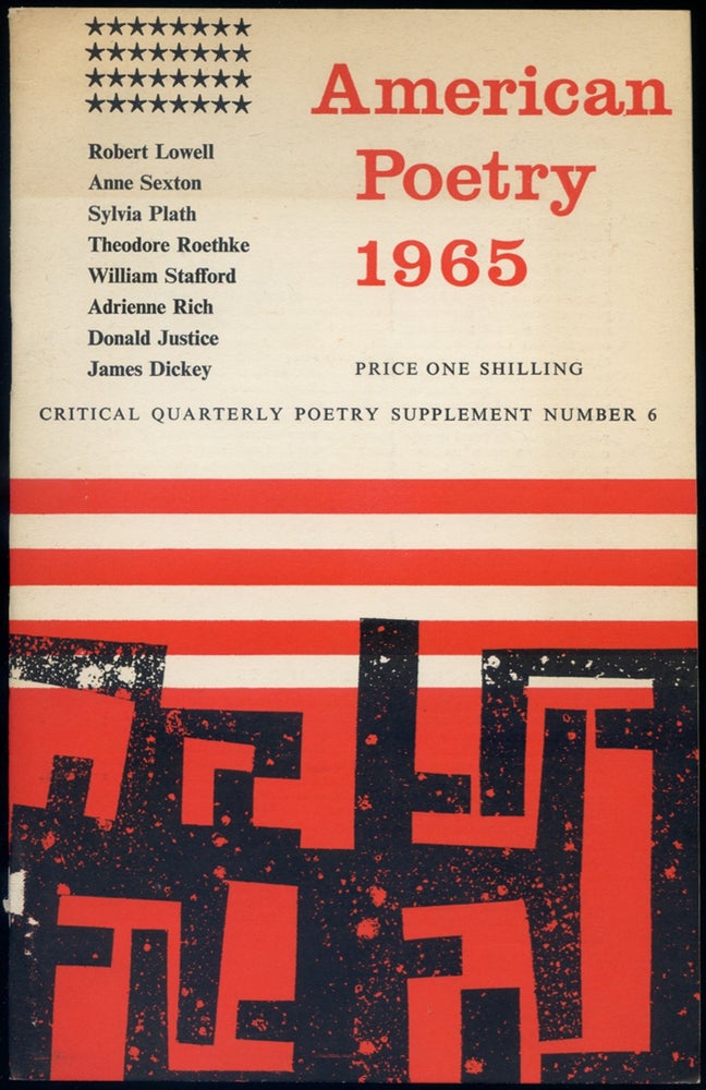 Item #418369 American Poetry 1965: Critical Quarterly Poetry Supplement Number 6. Robert LOWELL, James Dickey, Donald Justice, Adrienne Rich, William Stafford, Anne Sexton, Sylvia Plath, Theodore Roethke.