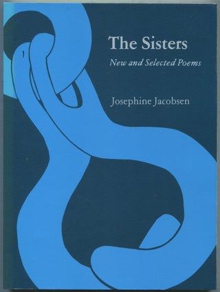 The Sisters: New and Selected Poems. Josephine JACOBSEN.