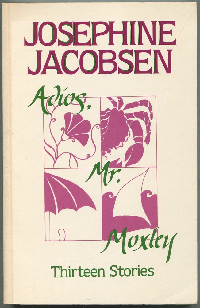 Item #418710 Adios, Mr. Moxley: Thirteen Stories. Josephine JACOBSEN.