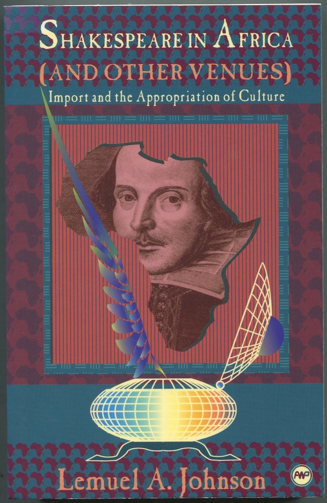 Item #418878 Shakespeare in Africa (& Other Venues): Import & the Appropriation of Culture. Lemuel A. JOHNSON.