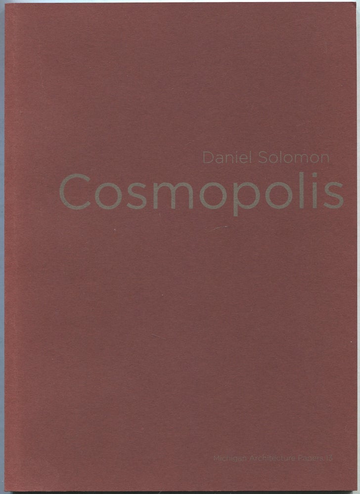 Item #418975 Cosmopolis (Michigan Architecture Papers 13). Daniel SOLOMON.