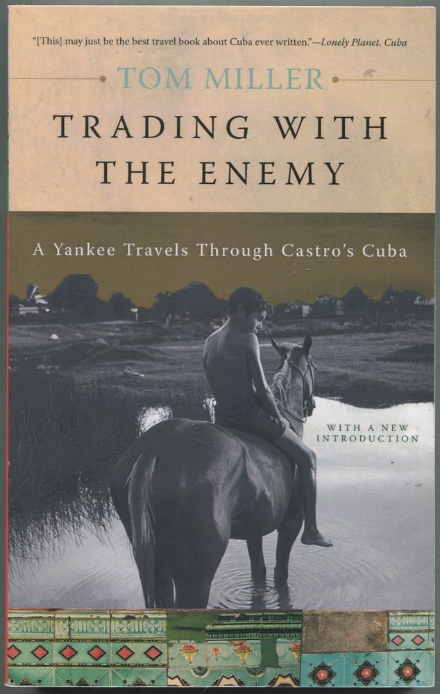 Item #419002 Trading With the Enemy: A Yankee Travels Through Castro's Cuba. Tom MILLER.