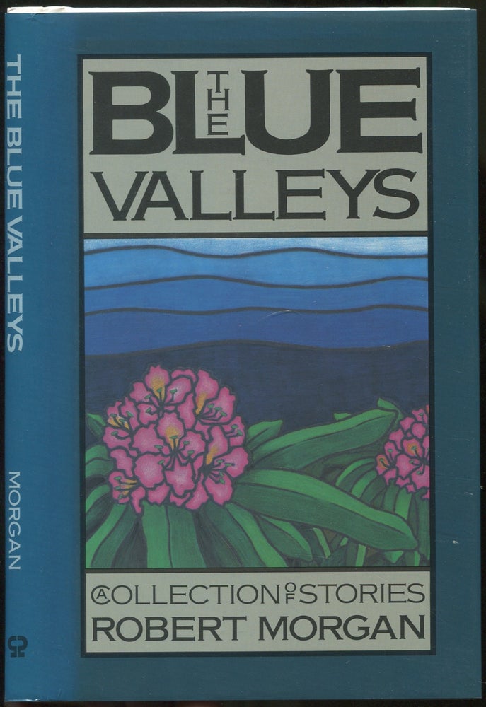 Item #419049 The Blue Valleys: A Collection of Stories. Robert MORGAN.