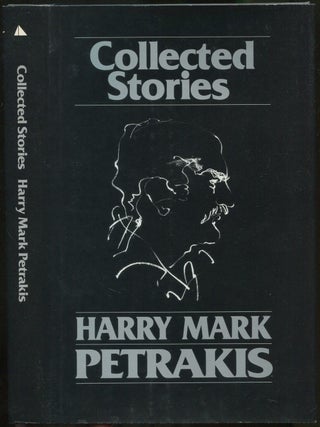 Collected Stories. Harry Mark PETRAKIS.