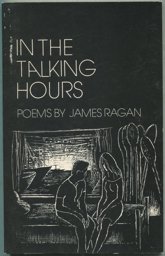 Item #419090 In the Talking Hours. James RAGAN.