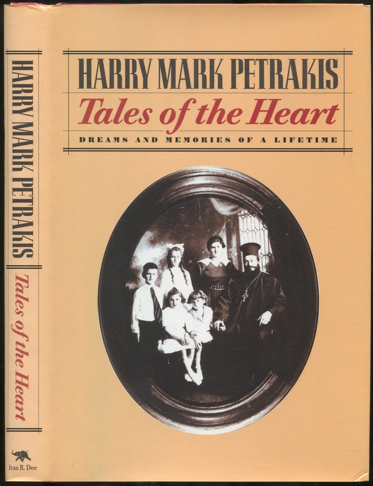 Item #419104 Tales of the Heart: Dreams and Memories of a Lifetime. Harry Mark PETRAKIS.