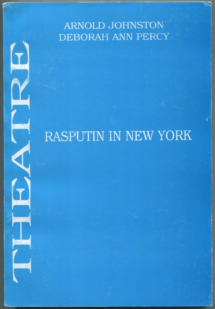 Item #419134 Rasputin in New York: A Play. Arnold JOHNSTON, Deborah Ann Percy.