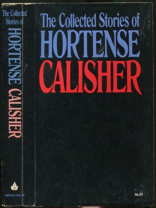 Item #419143 The Collected Stories of Hortense Calisher. Hortense CALISHER