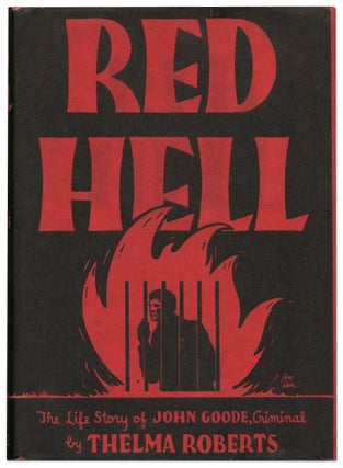 Item #419154 Red Hell: The Life Story of John Goode, Criminal. Thelma ROBERTS