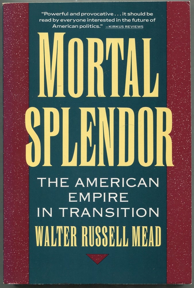 Item #419346 Mortal Splendor: The American Empire in Transition. Walter Russell MEAD.