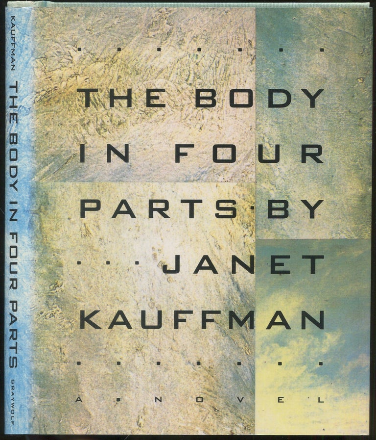 Item #419348 The Body in Four Parts. Janet KAUFFMAN.