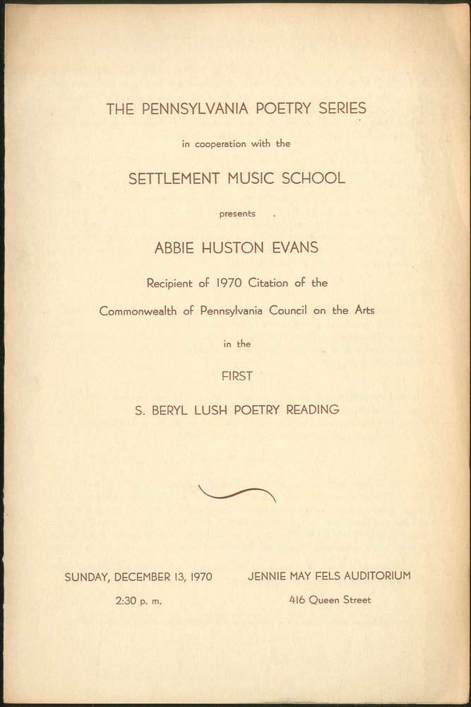 Item #419381 The Pennsylvania Poetry Series in Cooperation with the Settlement Music School Presents Abbie Huston Evans ... in the First S. Beryl Lush Poetry Reading. Theodore WEISS, Daniel Hoffman.
