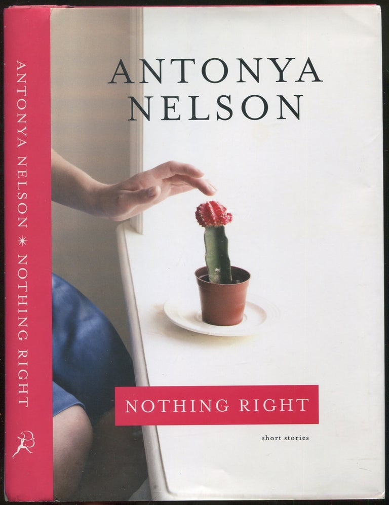 Item #419387 Nothing Right: Short Stories. Antonya NELSON.