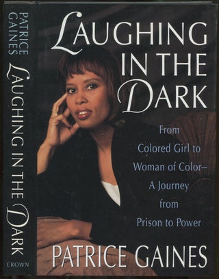 Laughing In The Dark: From Colored Girl to Woman of Color - A Journey From Prison to Power. Patrice GAINES.