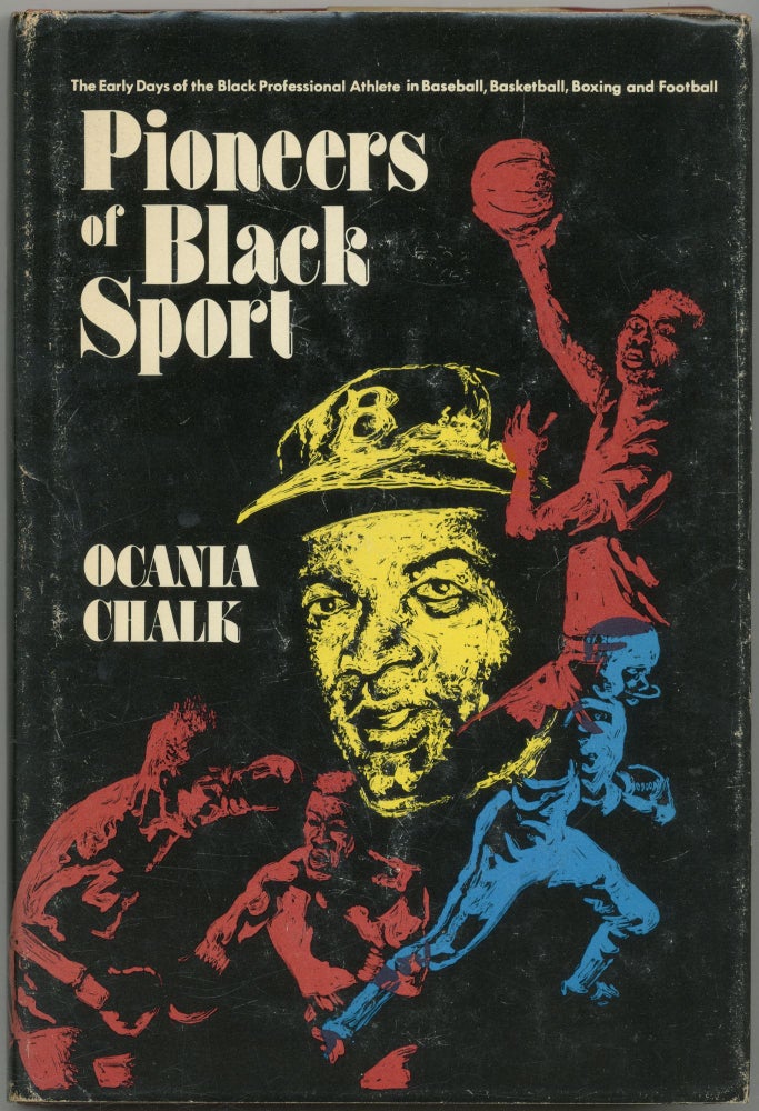 Item #419584 Pioneers of Black Sport: The Early Days of the Black Professional Athlete in Baseball, Basketball, Boxing and Football. Ocania CHALK.