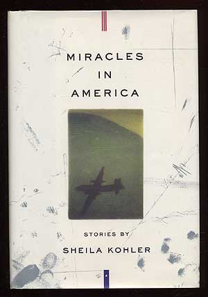 Item #41963 Miracles in America. Sheila KOHLER.