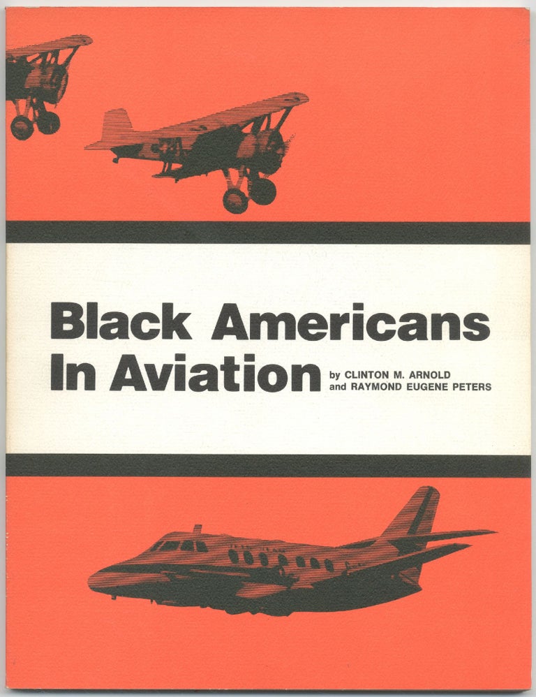 Item #419764 Black Americans in Aviation. Clinton M. ARNOLDS, Raymond Eugene Peters.