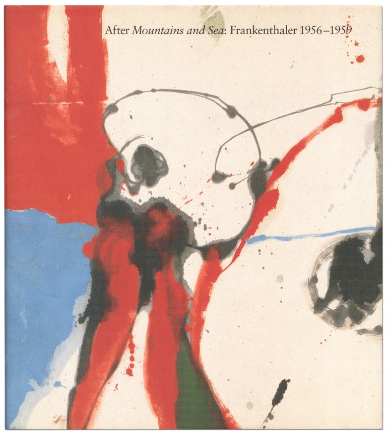 Item #419811 After Mountains and Sea: Frankenthaler 1956-1959. Helen FRANKENTHALER, Julia Brown.