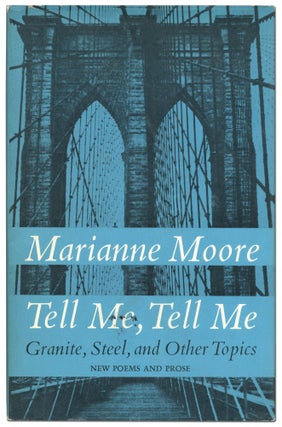 Tell Me, Tell Me: Granite, Steel, and Other Topics. Marianne MOORE.