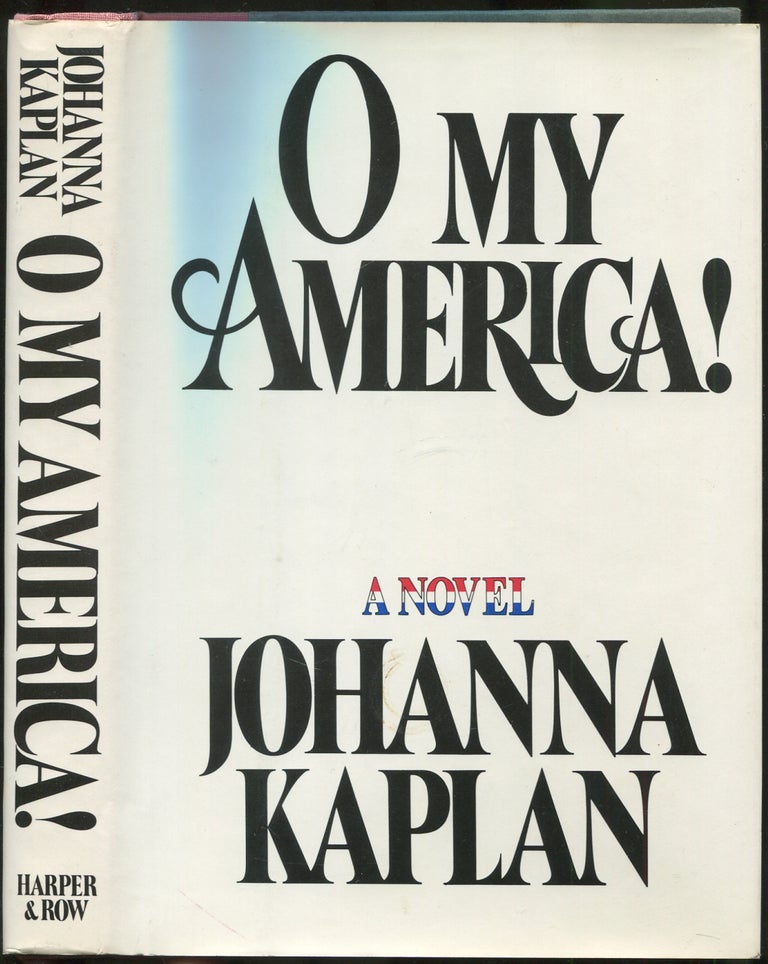 Item #419934 O My America! Johanna KAPLAN.