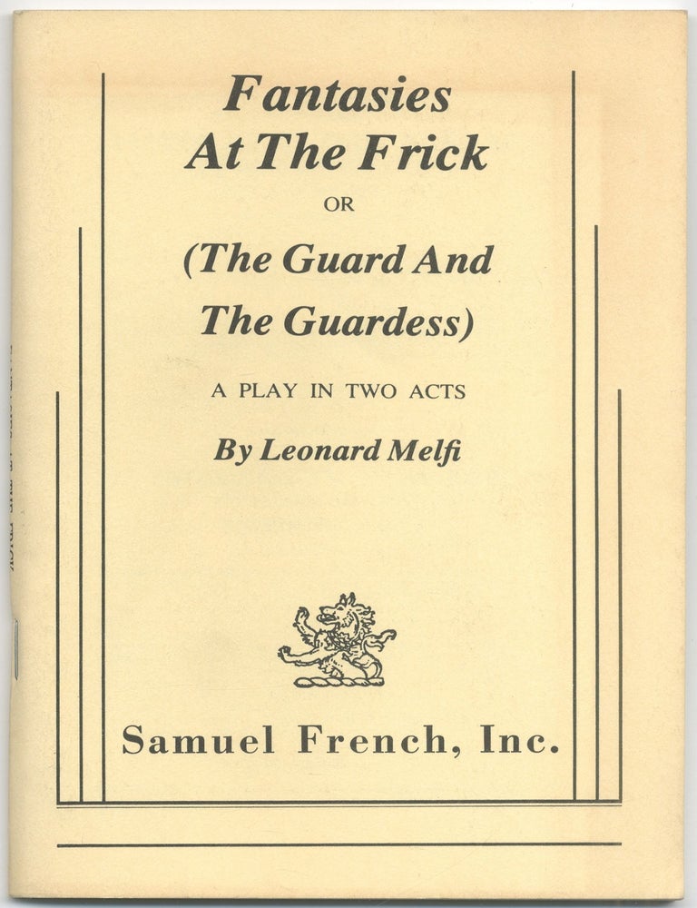 Fantasies at the Frick or (The Guard and the Gaurdess): A Play in Two Acts. Leonard MELFI.