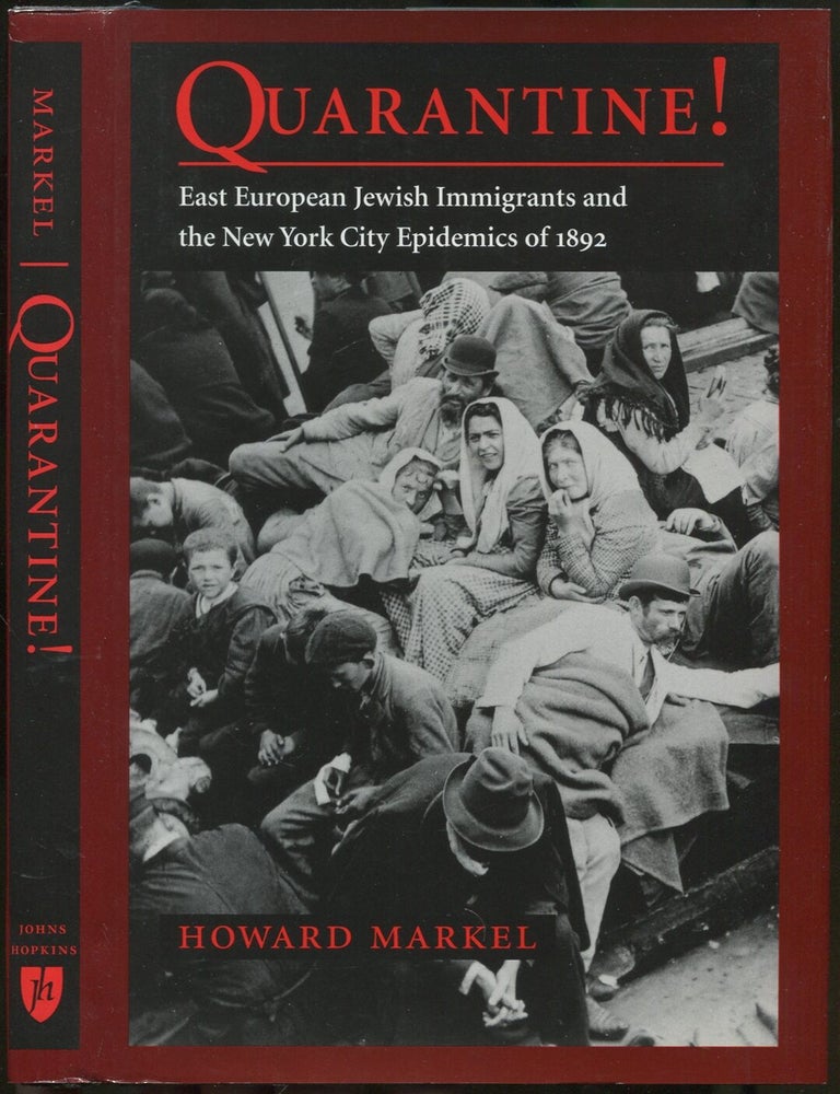 Item #420008 Quarantine! East European Jewish Immigrants and the New York City Epidemics of 1892. Howard MARKEL.