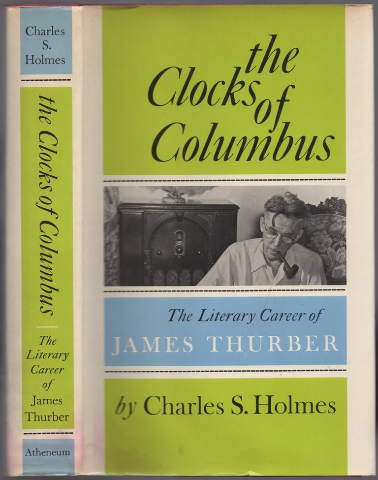 Item #420019 The Clocks of Columbus: The Literary Career of James Thurber. James THURBER.