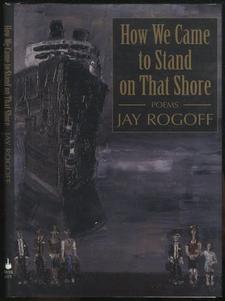 How We Came to Stand on that Shore. Jay ROGOFF.