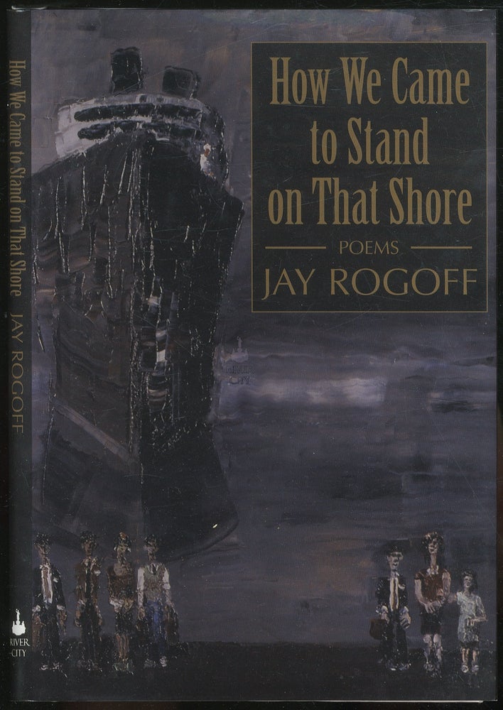 Item #420189 How We Came to Stand on that Shore. Jay ROGOFF.