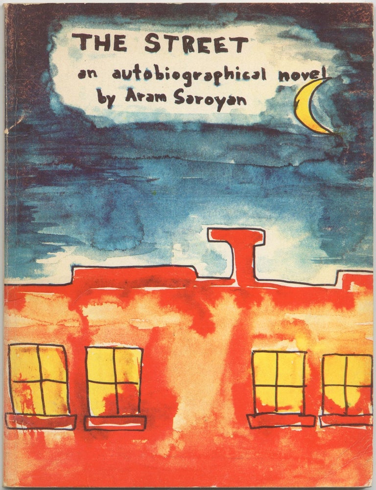 Item #420258 The Street: An Autobiographical Novel. Aram SAROYAN.
