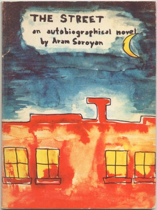 The Street: An Autobiographical Novel. Aram SAROYAN.