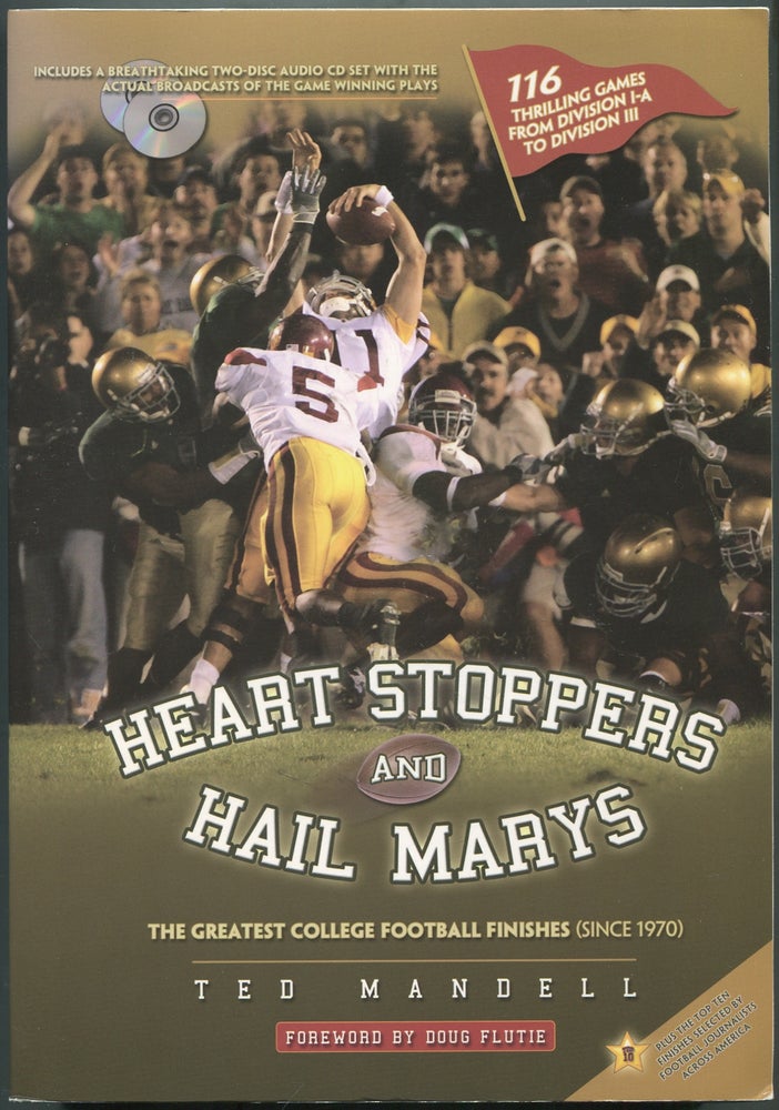 Item #420593 Heart Stoppers and Hail Marys: The Greatest College Football Finishes (Since 1970). Ted MANDELL.
