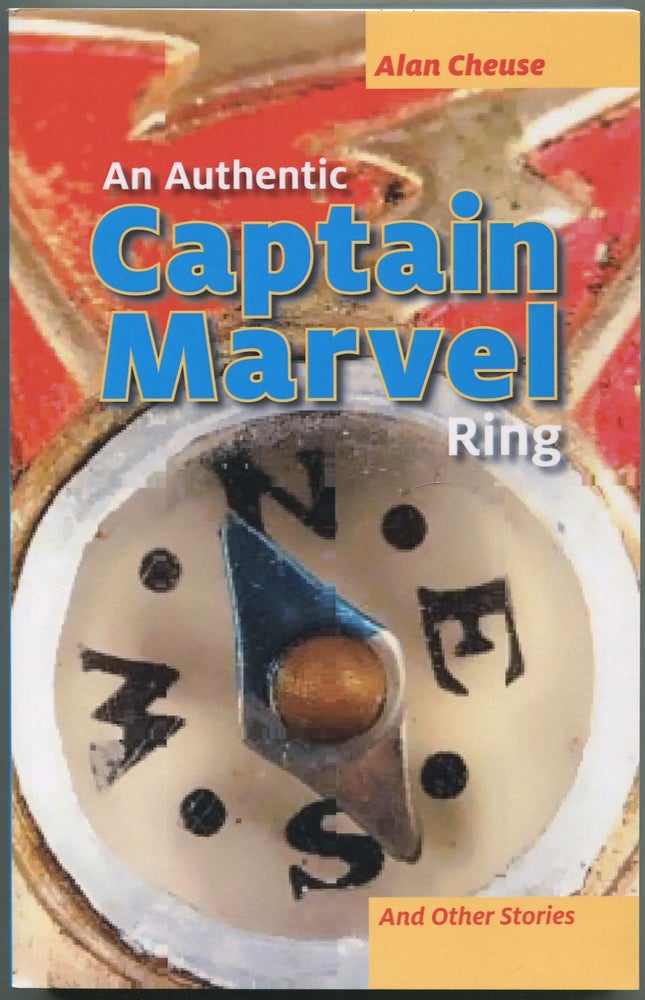 Item #420704 An Authentic Captain Marvel Ring and Other Stories. Alan CHEUSE.