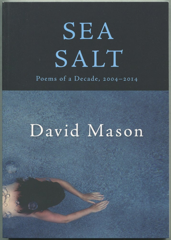 Item #420705 Sea Salt: Poems of a Decade, 2004-2014. David MASON.