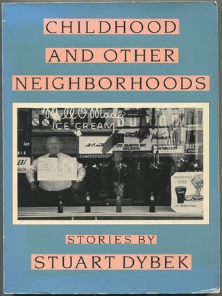 Childhood and Other Neighborhoods. Stuart DYBEK.