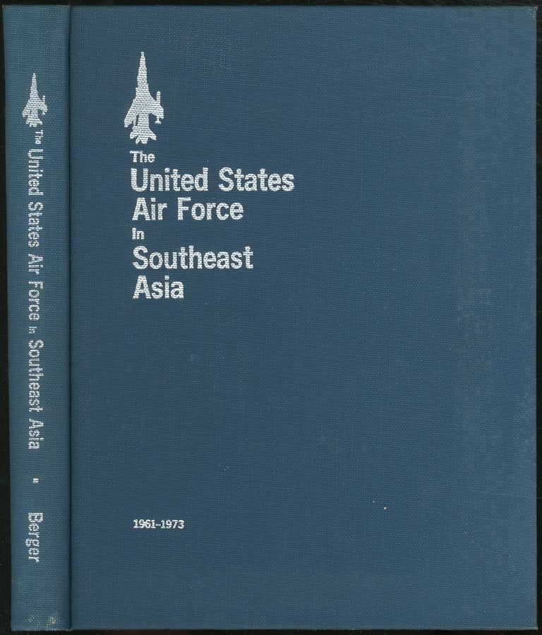 Item #420850 The United States Air Force in Southeast Asia, 1961-1973. Carl BERGER.