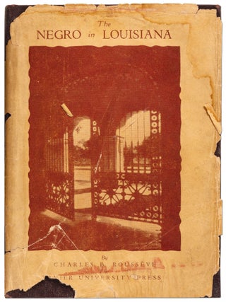 The Negro in Louisiana: Aspects of His History and His Literature. Charles Barthelemy ROUSS&Egrave;VE.