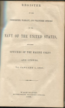 Register of the Commissioned, Warrant, and Volunteer Officers of the Navy of the United States, Including Officers of the Marine Corps and Others, to January 1, 1869